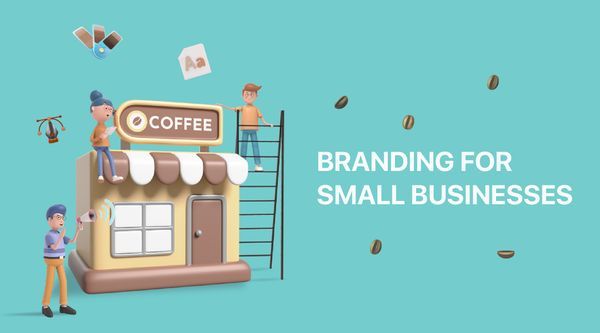 Branding for Small Businesses (2025 Edition)