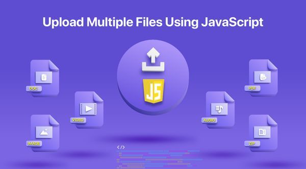Uploading Multiple Files Using JavaScript: A Comprehensive Guide